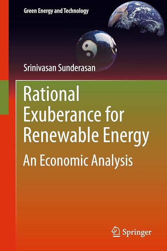 Rational Exuberance for Renewable Energy: An Economic Analysis (Green Energy and Technology) by Srinivasan Sunderasan