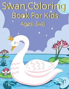 Swan Coloring Book For Kids Ages 4-8: Amazing Swan Coloring Book for Teens, and Children