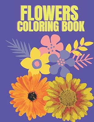 Flowers Coloring Book: Coloring Books Adult - Coloring Books for Women - Relaxation and Stress-Relief Coloring Book - Activity Book for Adults with Flower Patterns to Color