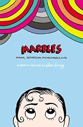 Marbles: Mania, Depression, Michelangelo, and Me: A Graphic Memoir