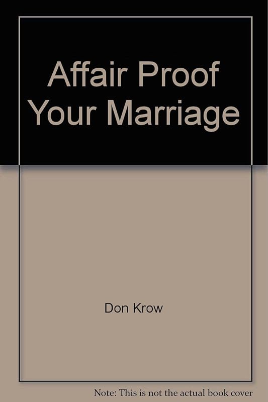 "Affair Proof" Your Marriage by Don Krow