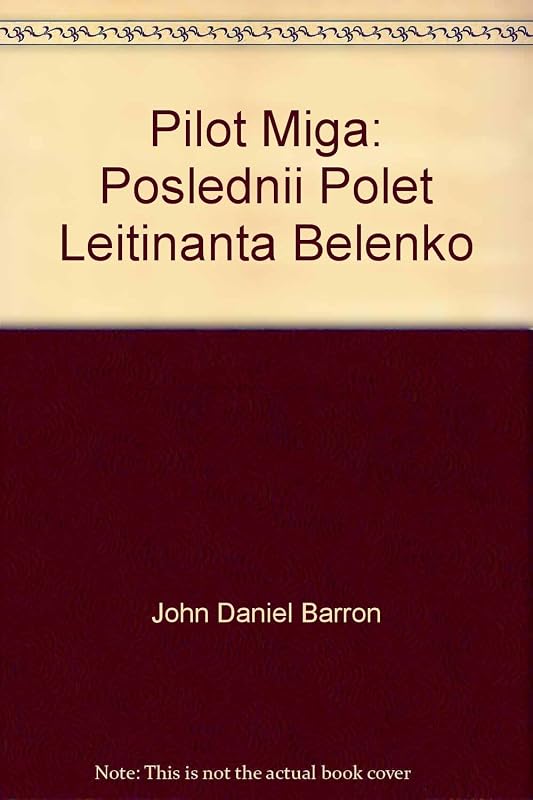 Pilot Miga: Poslednii Polet Leitinanta Belenko by John Barron