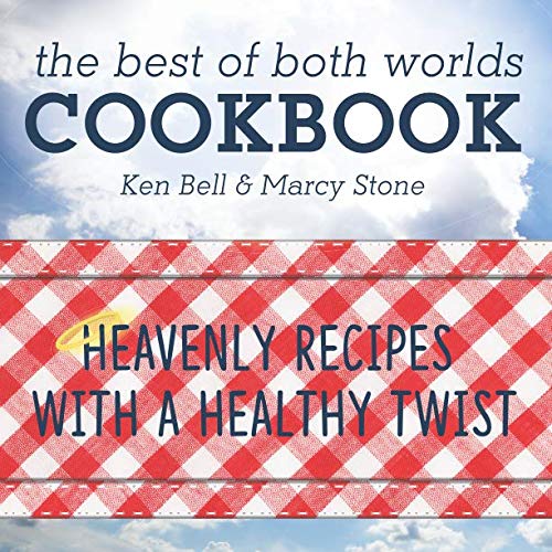 The Best of Both Worlds Cookbook: Heavenly Recipes with a Healthy Twist by Marcy Stone