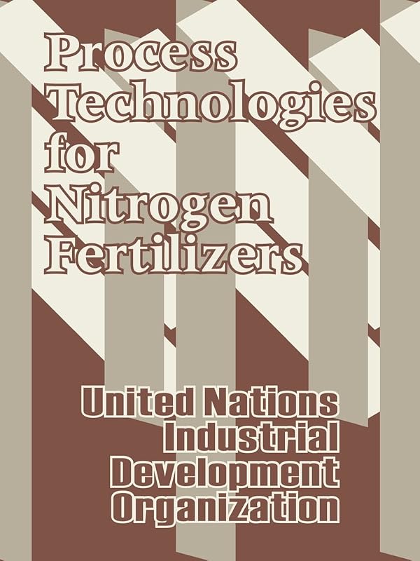 Process Technologies for Nitrogen Fertilizers by United Nations