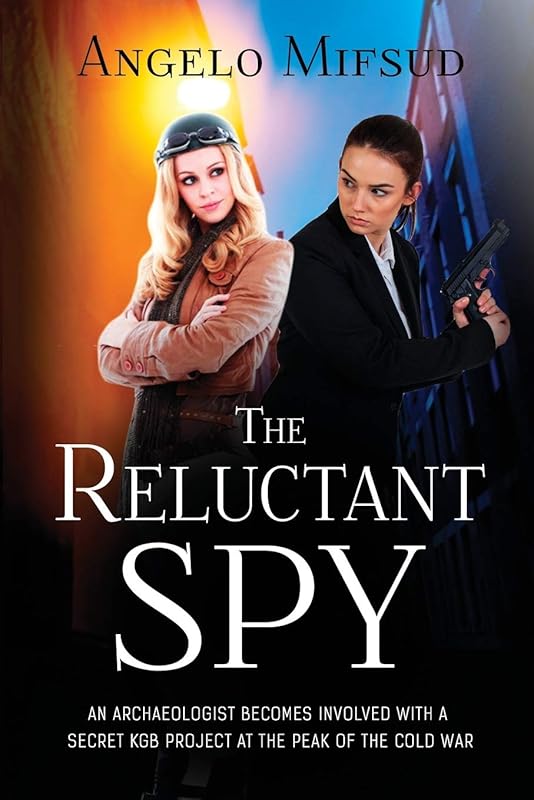 The Reluctant Spy by Angelo Mifsud