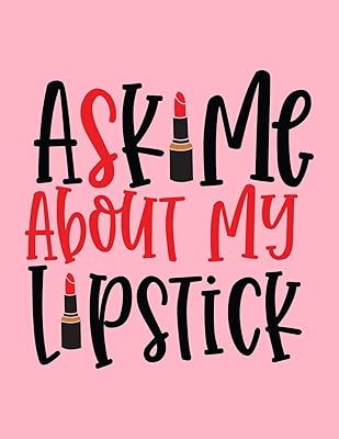 Ask Me About My Lipstick: Makeup Chart Practice Paper, Perfect Makeup Artist Face Charts Or Blank Makeup Artist Handbook