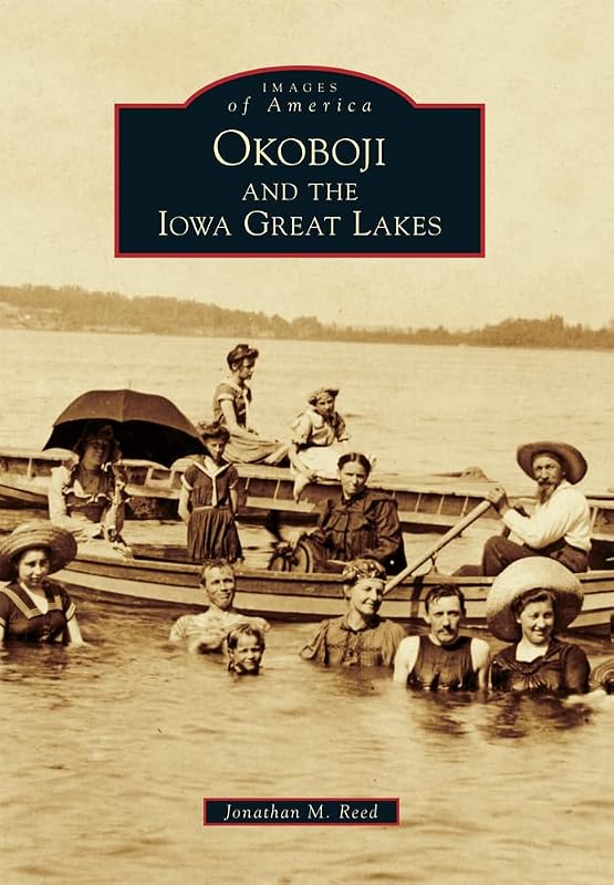 Okoboji and the Iowa Great Lakes (Images of America) by Jonathan M. Reed