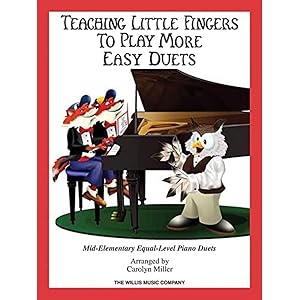 Teaching Little Fingers to Play More Easy Duets: 9 Elementary Equal-Level Piano Duets by Carolyn Miller