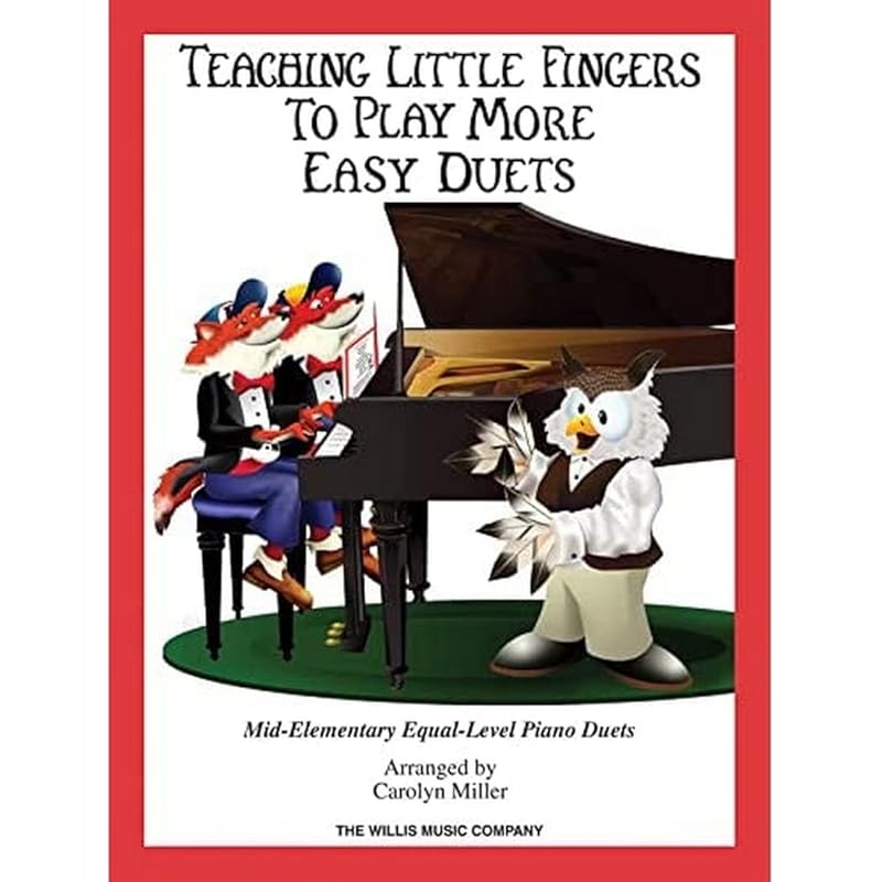 Teaching Little Fingers to Play More Easy Duets: 9 Elementary Equal-Level Piano Duets by Carolyn Miller