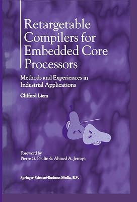 Retargetable Compilers for Embedded Core Processors: Methods and Experiences in Industrial Applications