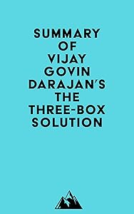 Summary of Vijay Govindarajan's The Three-Box Solution