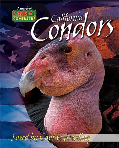 California Condors: Saved by Captive Breeding (America's Animal Comebacks) by Meish Goldish