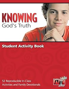 Knowing God's Truth Student Activity Book: 52 Reproducible In-Class Activities and Family Devotionals (Building Faith Kids)