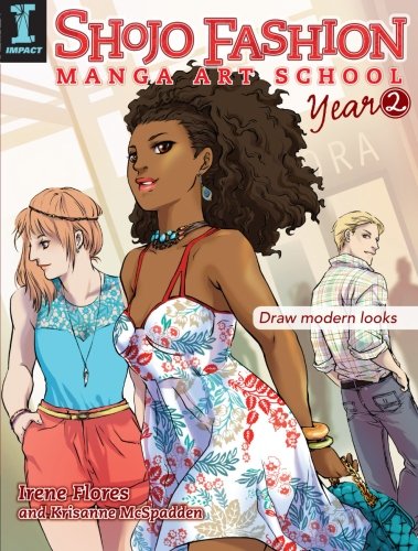 Shojo Fashion Manga Art School, Year 2: Draw modern looks by Irene Flores
