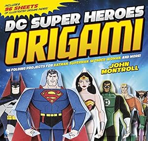 Wonder Woman Origami: Amazing Folding Projects Featuring the Warrior Princess by John Montroll                       ,