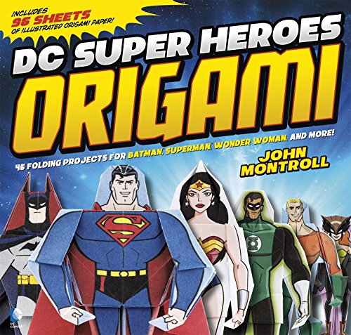 Wonder Woman Origami: Amazing Folding Projects Featuring the Warrior Princess by John Montroll                       ,