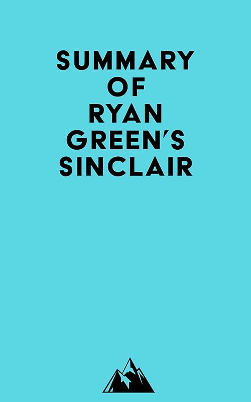 Summary of Ryan Green's Sinclair by Everest Media