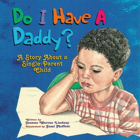 Do I Have a Daddy?: A Story About a Single-Parent Child by Jeanne Warren Lindsay