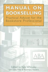 Manual on Bookselling: Practical Advice for the Bookstore Professional by American Booksellers Association