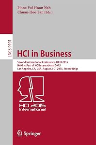 HCI in Business: Second International Conference, HCIB 2015, Held as Part of HCI International 2015, Los Angeles, CA, USA, August 2-7, 2015, Proceedings (Lecture Notes in Computer Science Book 9191) by Fiona Fui-Hoon Nah
