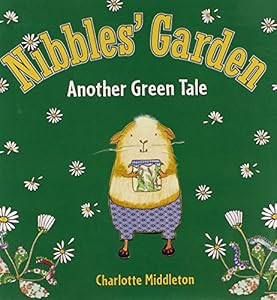 Nibbles' Garden: Another Green Tale
