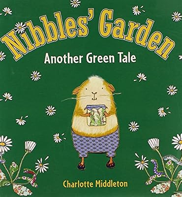 Nibbles' Garden: Another Green Tale