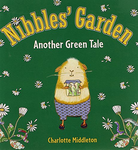 Nibbles' Garden: Another Green Tale by Charlotte Middleton