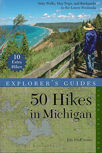 Explorer's Guide 50 Hikes in Michigan: Sixty Walks, Day Trips, and Backpacks in the Lower Peninsula by Jim DuFresne