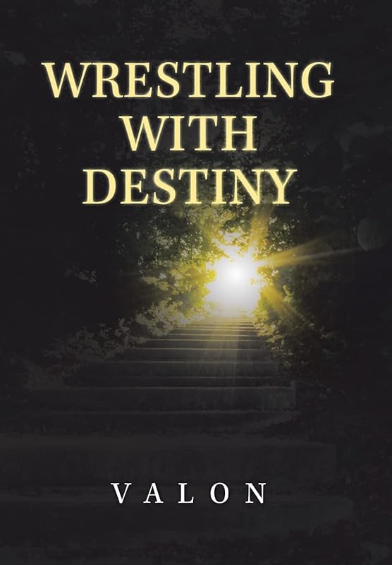 Wrestling with Destiny by Valon