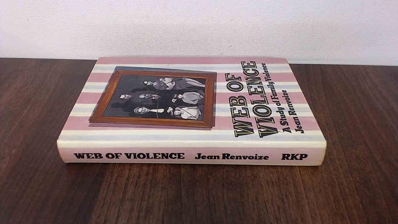 Web of violence: A study of family violence by Jean Renvoizé