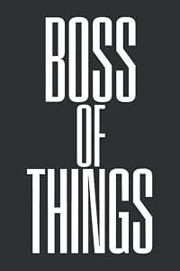 Boss of Things (Daily Fitness Journal): Great Boss Gifts, Boss Gifts Amazon by Kraig Manuell