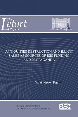 Antiquities Destruction and Illicit Sales as Sources of ISIS Funding and Propaganda