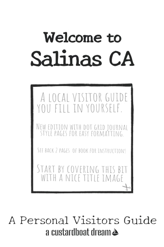 Welcome to Salinas CA: A Fun DIY Visitors Guide (Welcome to USA) by Bookaful Press