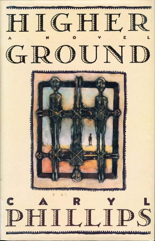Higher Ground: A Novel in Three Parts by Caryl Phillips