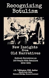 Recognizing Botulism: New Insights from Old Narratives by Dr. J.A. Talkington