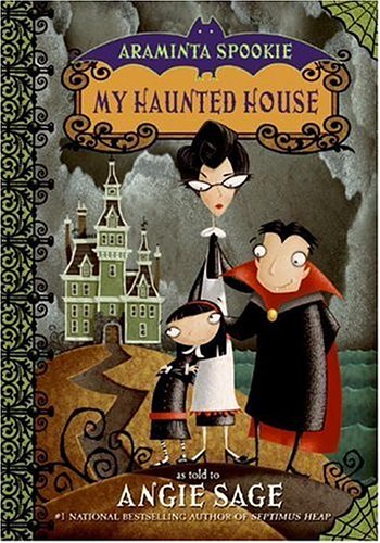Araminta Spookie 1: My Haunted House by Angie Sage