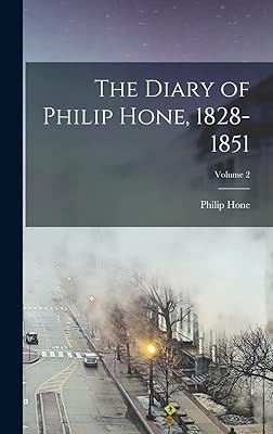 The Diary of Philip Hone, 1828-1851; Volume 2