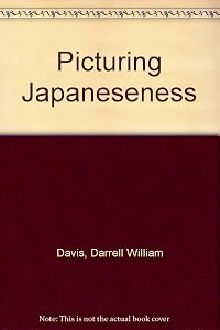 Picturing Japaneseness by Darrell William Davis