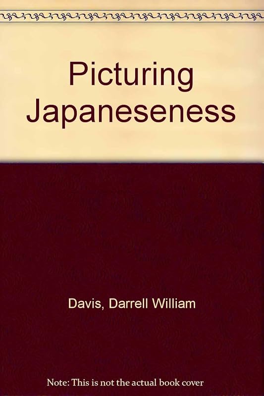 Picturing Japaneseness by Darrell William Davis