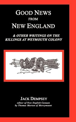 Good News from New England: And Other Writings on the Killings at Weymouth Colony