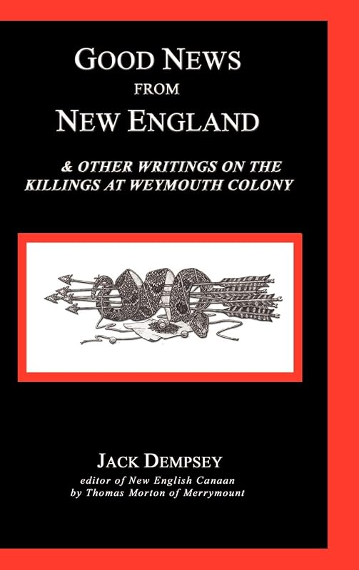 Good News from New England: And Other Writings on the Killings at Weymouth Colony by Jack Dempsey