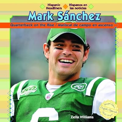 Mark Sanchez: Quarterback on the Rise/Mariscal de Campo En Acenso (Hispanic Headliners / Hispanos En Las Noticias) (Spanish Edition)