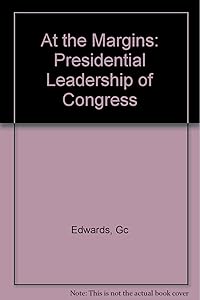 At the Margins: Presidential Leadership of Congress