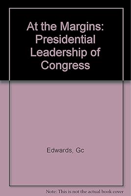 At the Margins: Presidential Leadership of Congress