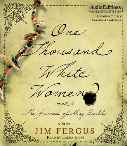 One Thousand White Women: The Journals of May Dodd by Jim Fergus