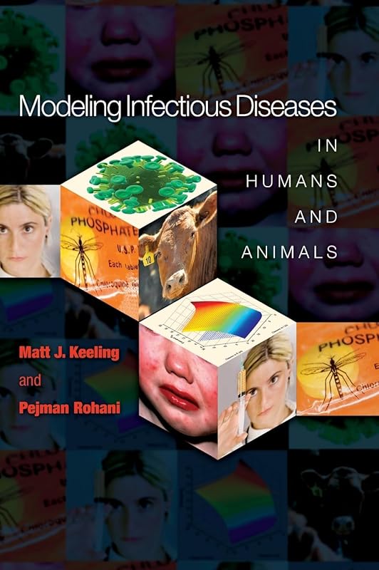 Modeling Infectious Diseases in Humans and Animals by Matt J. Keeling