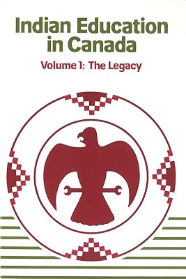 Indian Education in Canada, Volume 1: The Legacy (Nakoda Institute Occasional Papers, Vol 2)
