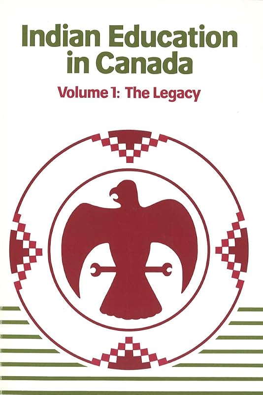 Indian Education in Canada, Volume 1: The Legacy (Nakoda Institute Occasional Papers, Vol 2) by Jean Barman