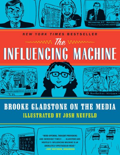 The Influencing Machine: Brooke Gladstone on the Media by Brooke Gladstone