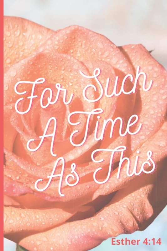 For Such A Time A This: Blank lined journal with Esther 4:14 bible verse on back cover. by Joly Inspirations